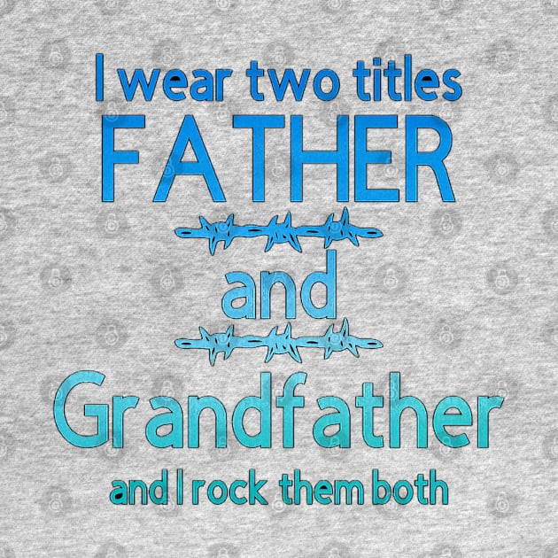 I Wear Two Title Father & Grandfather [Blue Letter] by Trinity Trinkets Custom Creations